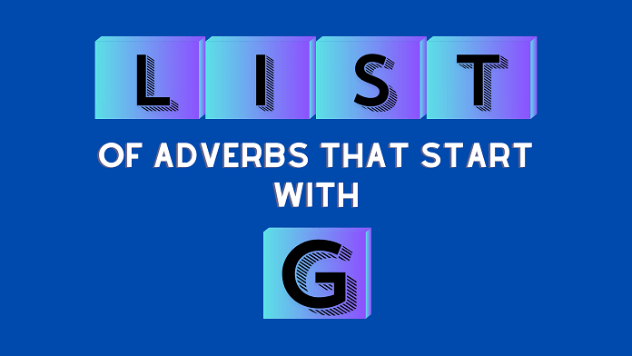 adverbs that start with G