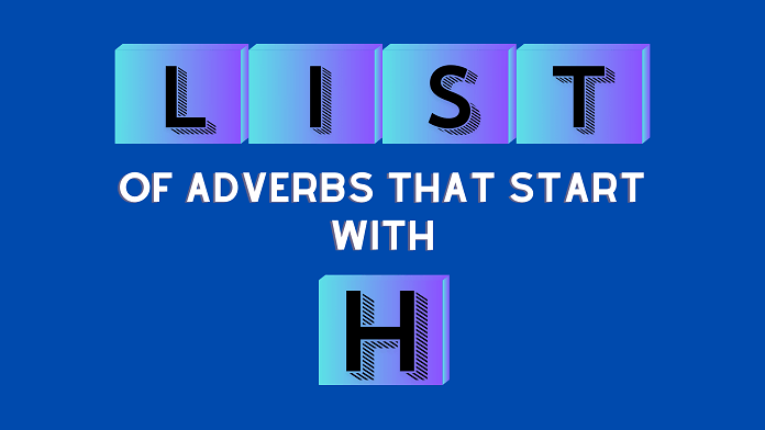 adverbs that start with h