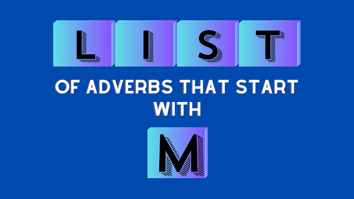 Adverbs that start with M