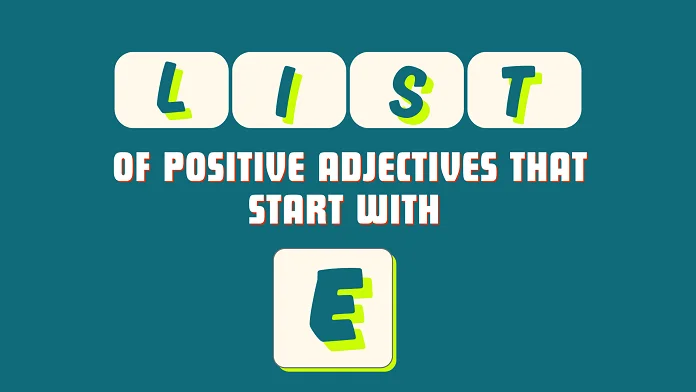 Positive adjectives that start with E