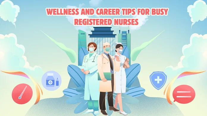 career tips for busy registered nurses
