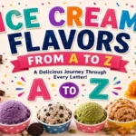 Ice Cream Flavors From A-Z